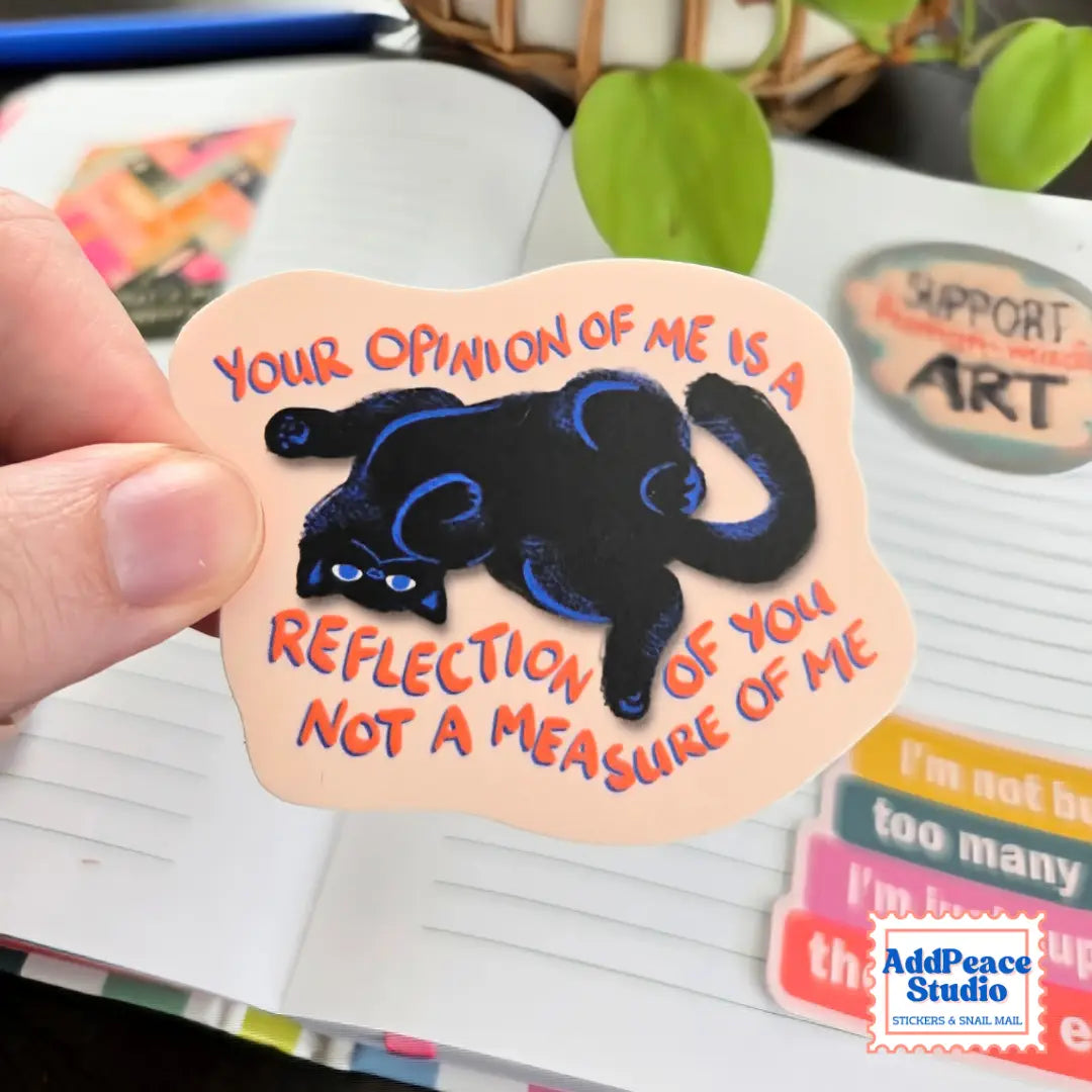 AddPeace Studio - Your Opinion of Me Is A Reflection of You Vinyl Sticker
A colorful waterproof vinyl sticker for affirmation seekers, journalers, and self care enthusiasts. Perfect for laptops, journals, and water bottles, this design features the phrase “Your Opinion of Me Is a Reflection of You, Not a Measure of Me,” a bold reminder of self worth and boundaries.
Details:
Size: 2.5"
Material: Waterproof, scratch-resistant matte vinyl
Made in USA, original artwork by AddPeace Studio