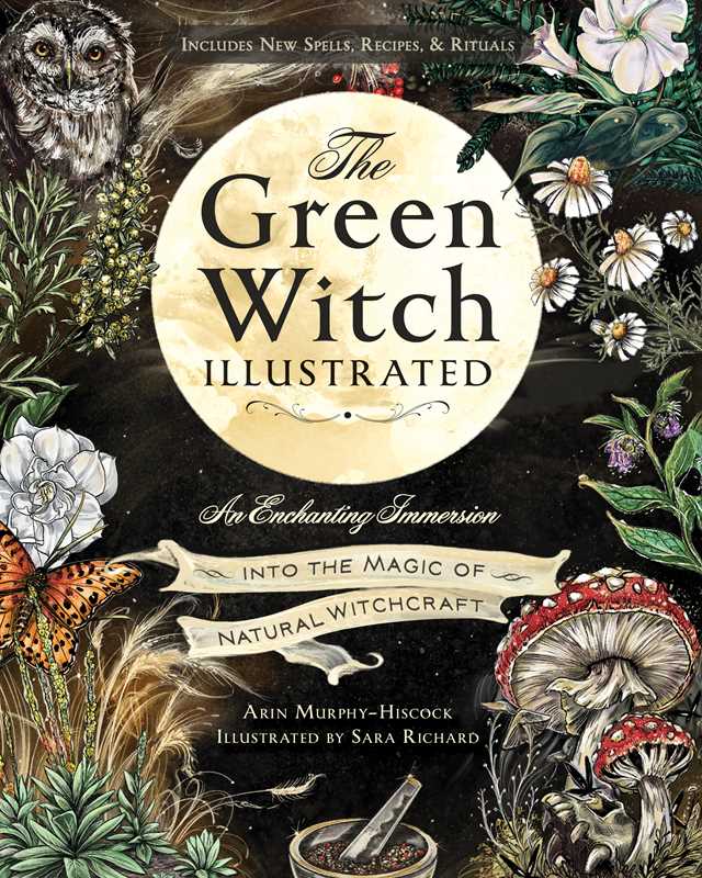 Behold the spellbinding beauty of the green witch with this lavishly illustrated edition of the bestselling The Green Witch perfectly complementing and honoring the magical guidance practitioners have come to cherish.
A gorgeous way to celebrate and honor green witchcraft, The Green Witch Illustrated breathes beautiful new life into the powerful guidance, spells, and rituals of bestselling author Arin Murphy-Hiscock.
Lavishly illustrated by award-winning artist Sara Richard, this new tome will become a s