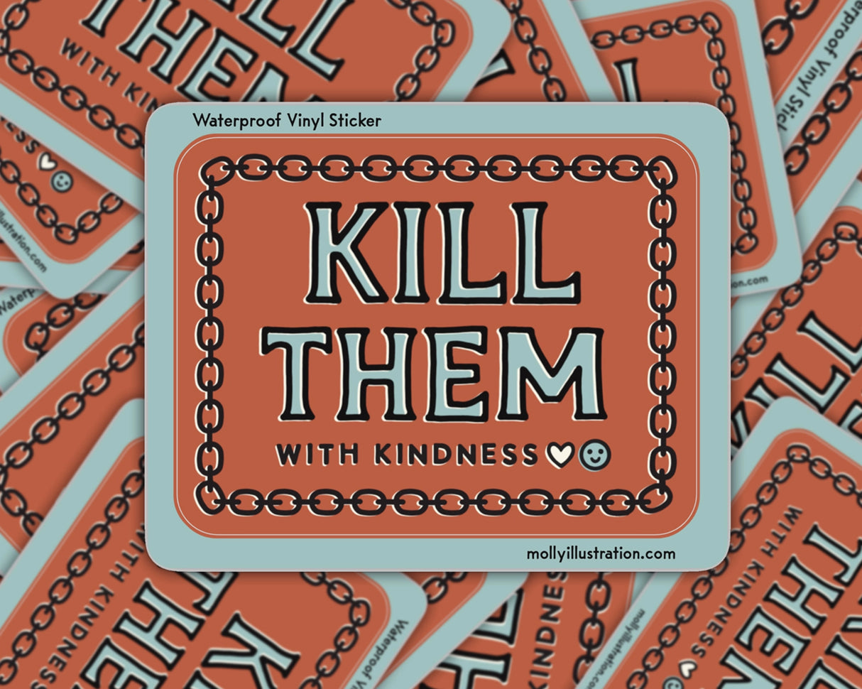 Kill Them With Kindness Vinyl Sticker by Molly Illustration
This kiss cut sticker of my original artwork is printed on waterproof vinyl. Perfect for water-bottles, laptops, notebooks, helmets, bikes, skateboards and more.