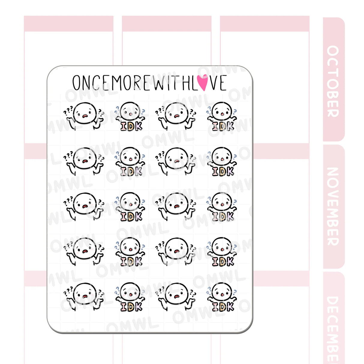 Once More With Love - M1497 IDK Sticker Sheet
IDK. I really don't.