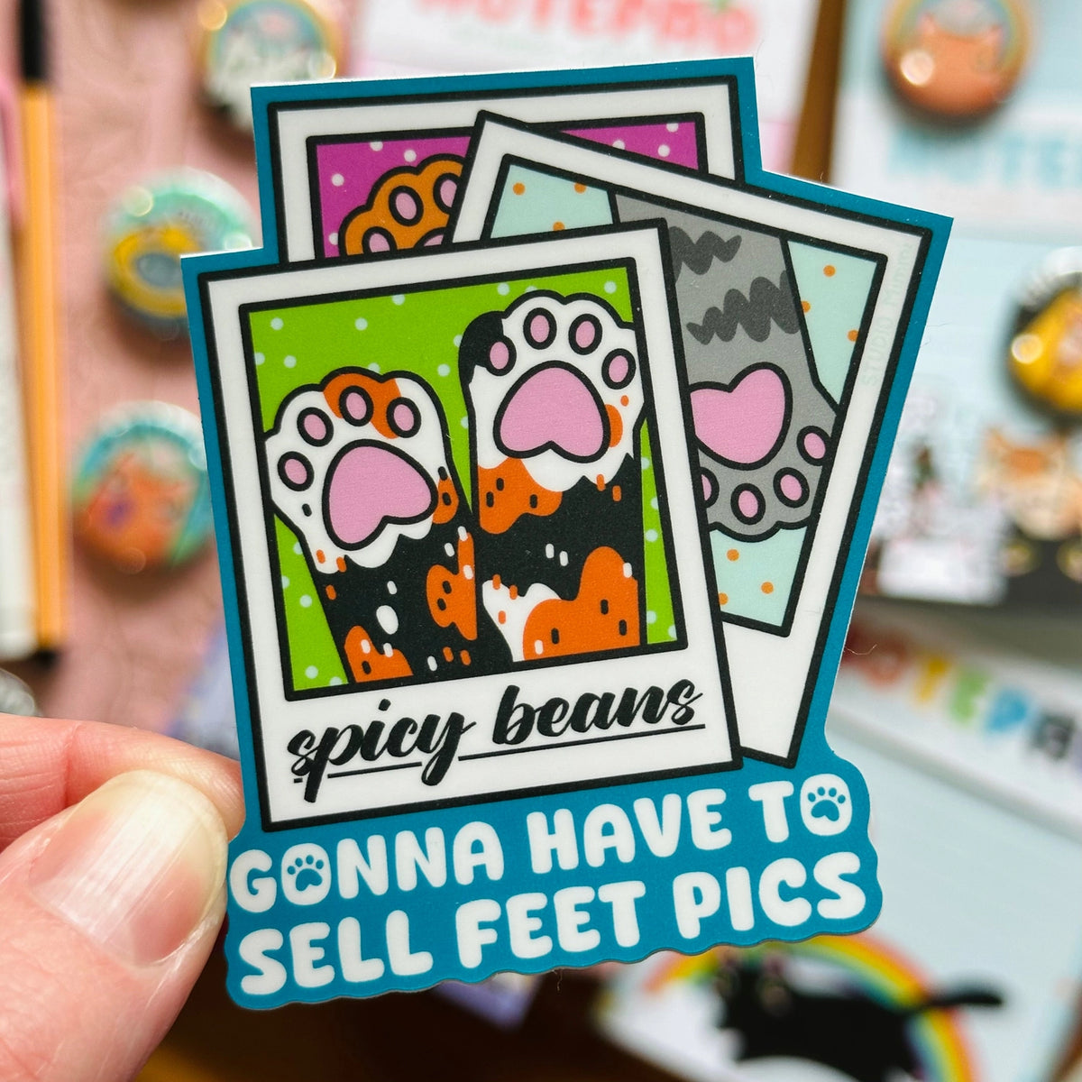 STUDIO Mimmi - Spicy Beans ; Gonna Have To Sell Feet Pics Vinyl Sticker
Times are tough and cat food is expensive… Gonna have to sell feet pics.
Vinyl sticker. Durable, weather resistant and dishwasher safe.
Measures 2.82 x 3 inches.