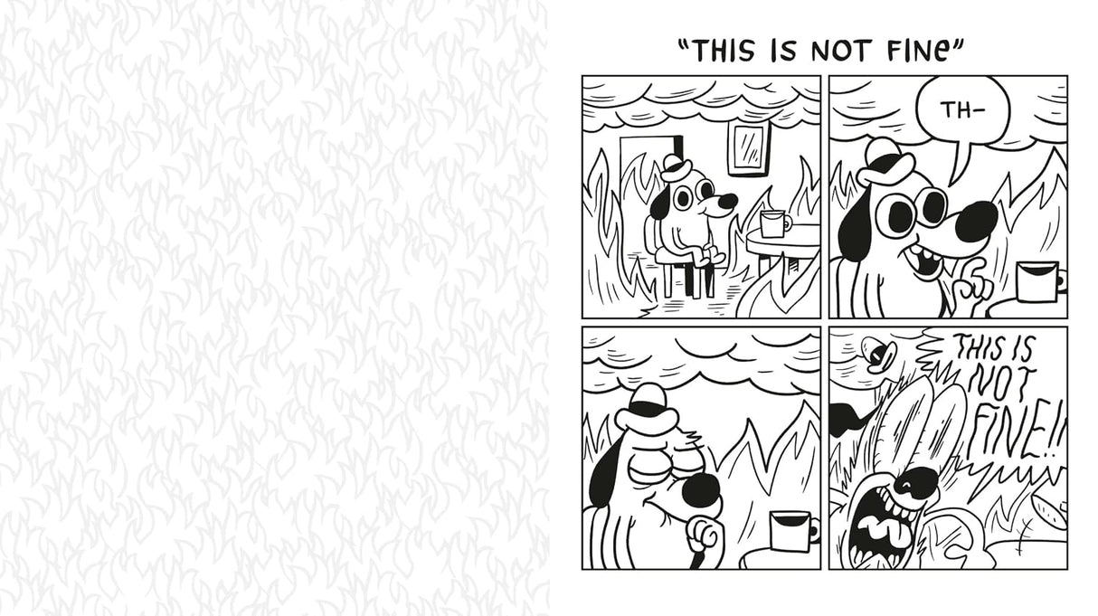 This Is Fine: The Official Coloring Book
Calm yourself from a world on fire with this officially licensed coloring book featuring Question Hound, the star of KC Green’s iconic "On Fire" comic, which captivated the world with three simple words: “This is fine.”
This is Fine: The Official Coloring Book presents 40 new and classic, hilarious (and horrific) illustrations of Question Hound trying to navigate the extremely relatable everyday struggles determined to beat him down. When you don’t know whether to