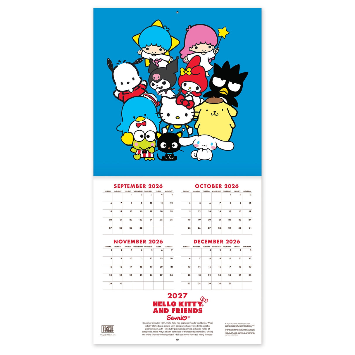 Make 2027 your best year yet with this classic 12" × 12" Hello Kitty® and Friends Wall Calendar (Jan.–Dec. 2027). Filled with super cute artwork, this 12-month calendar doubles as cheerful wall décor, brightening any space while helping you stay organized all year.

• 12"w x 12"h closed 
• 12 months (Jan.–Dec. 2027) 
• 13 pages; 150 gsm acid-free, FSC®-certified paper 
• Saddle-stitch binding 

© 2026 SANRIO CO., LTD. Used Under License.

