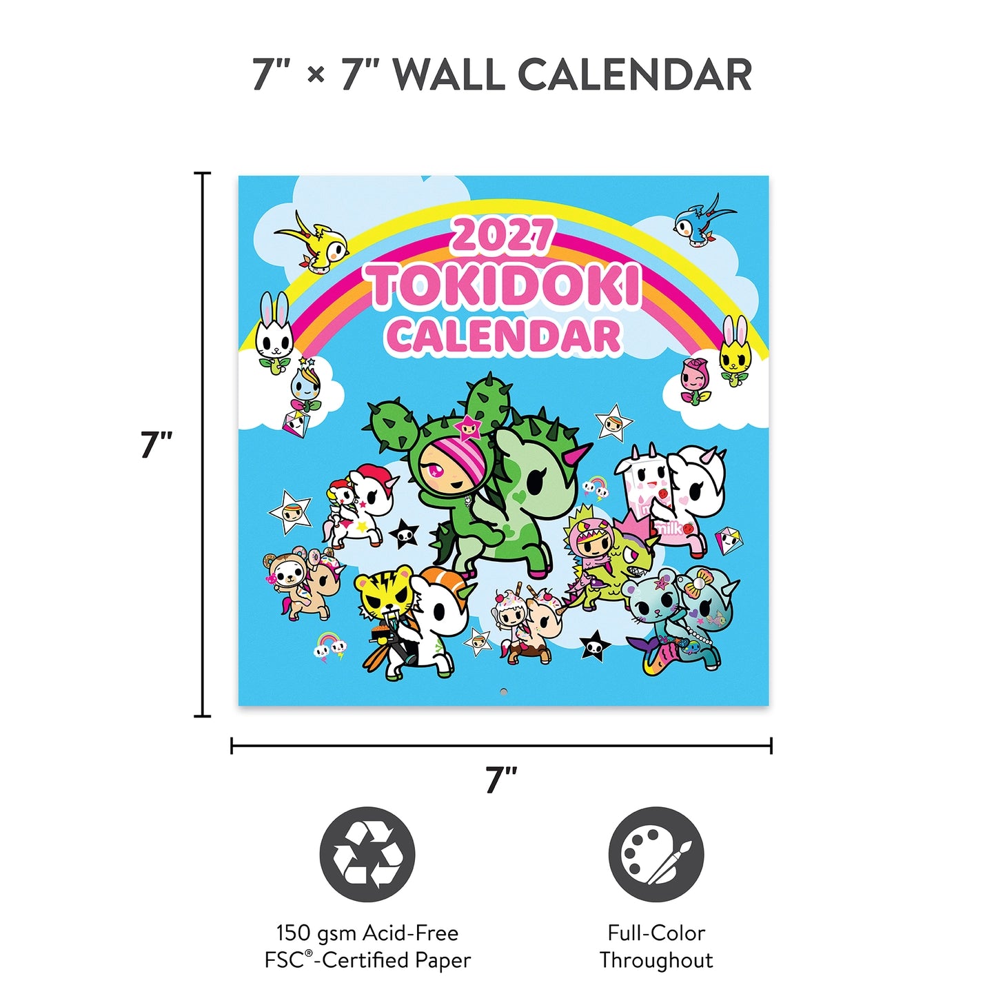 Adventure through the year with the iconic tokidoki™ crew! This 7" × 7" Wall Calendar (Jan.–Dec. 2027) is not too big or too small—it's just the right size to help keep your days on track while doubling as adorable wall art that brightens every space.

• 7"w x 7"h closed 
• 12 months (Jan.–Dec. 2027) 
• 13 pages; 150 gsm acid-free, FSC®-certified paper 
• Saddle-stitch binding