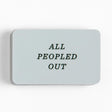 For the introverts, the socially drained, and those who just need a little quiet time—this All Peopled Out decal sticker says it all. Perfect for laptops, water bottles, planners, or anywhere you need to set boundaries with a touch of humor. Made from durable, waterproof vinyl, it’s a must-have for anyone who appreciates a little solitude. A fun and relatable gift for introverts, book lovers, students, or anyone who thrives in their own space!

• Size: 2.5×1.5"
• Water and fade-resistant laminated finish