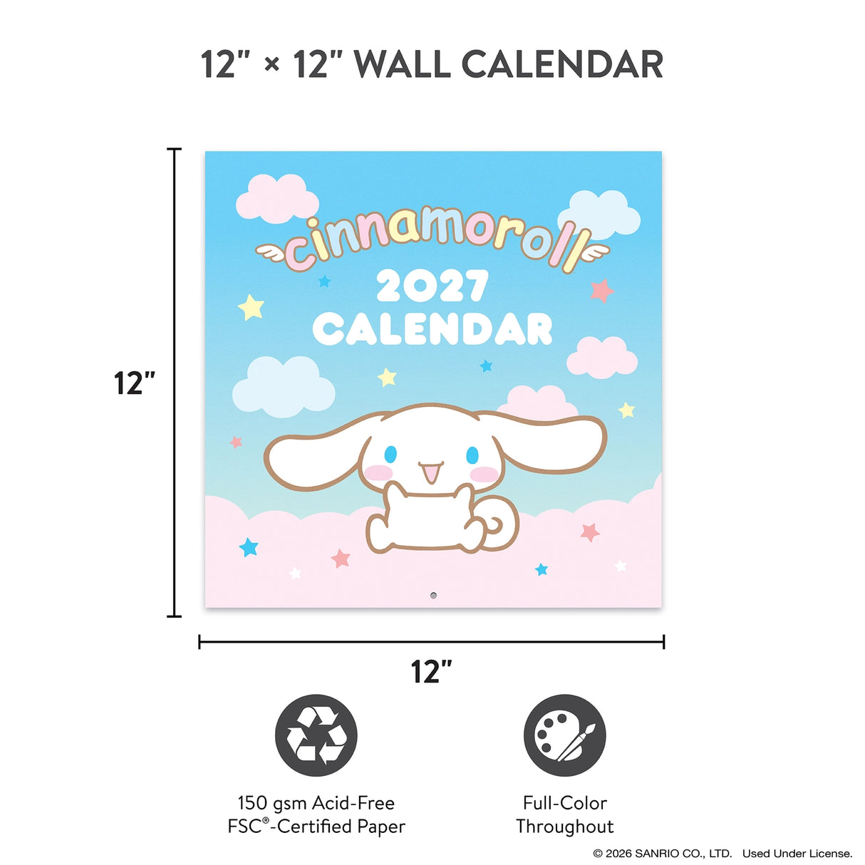 Make 2027 your best year yet with this classic 12" × 12" Cinnamoroll™ Wall Calendar (Jan.–Dec. 2027). Filled with adorable artwork, this 12-month calendar doubles as cheerful wall décor, brightening any space while helping you stay organized all year.

• 12"w x 12"h closed 
• 12 months (Jan.–Dec. 2027) • 13 pages; 150 gsm acid-free, FSC®-certified paper 
• Saddle-stitch binding 

© 2026 SANRIO CO., LTD. Used Under License.

