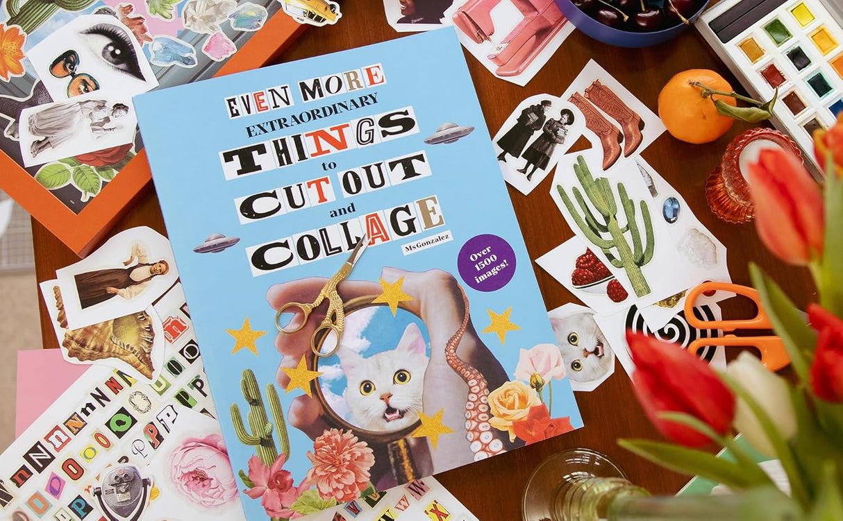 Even More Extraordinary Things to Cut Out and Collage