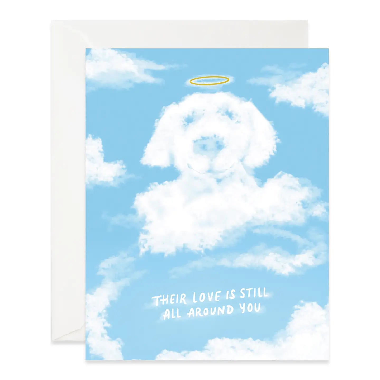 Bring comfort during a difficult time with this thoughtful sympathy card. Featuring a hand-illustrated dog nestled among the clouds with a shining gold-foil halo, this card carries the tender message, “their love is still around you.” A gentle and empathetic way to honor the memory of a beloved pet.

A2 size (4.25" x 5.5")
Hand-illustrated design
Gold foil accents
Blank inside for your message