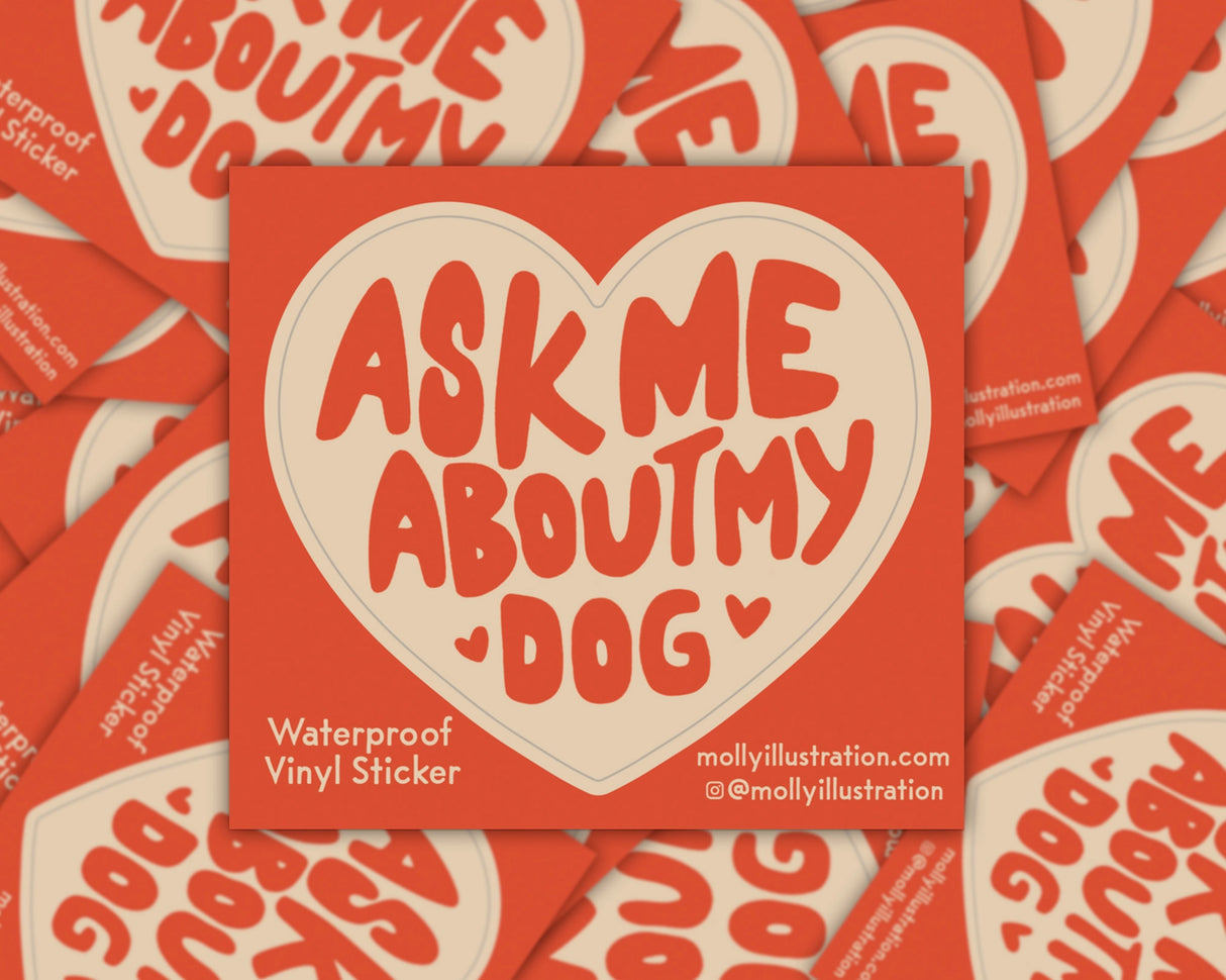Ask Me About My Dog Vinyl Sticker by Molly Illustration

This kiss cut sticker of my original artwork is printed on waterproof vinyl. Perfect for water-bottles, laptops, notebooks, helmets, bikes, skateboards and more.