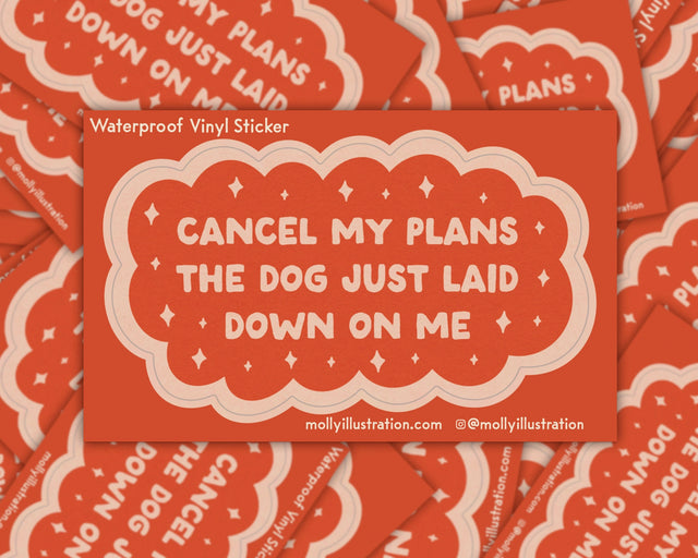 Cancel My Plans: Dog Vinyl Sticker by Molly Illustration

Everything is cancelled - the dog just got comfy!

This kiss cut sticker of my original artwork is printed on waterproof vinyl. Perfect for water-bottles, laptops, notebooks, helmets, bikes, skateboards and more.