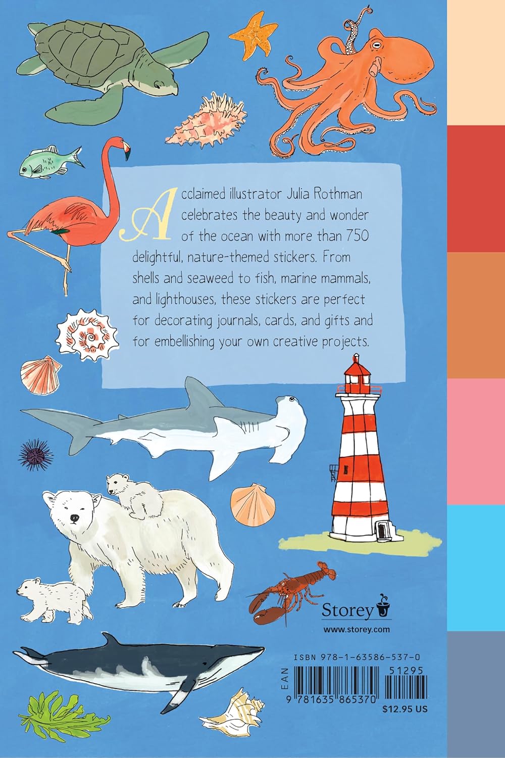 Fans can't get enough of Julia Rothman's acclaimed illustrations from her best-selling book,&nbsp;Ocean Anatomy,&nbsp;and now they can put them anywhere they want with more than 750 stickers depicting birds, fish, lobsters, snails, sharks, jellyfish, and much more.

Author: Rothman, Julia
PubDate: 44775
Number of Pages: 56
Dimensions: 9 in H | 6 in W | 0.4 in T | 0.4 lb Wt
Publisher Name: Storey Publishing, LLC
Format Description: Paperback