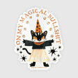
I'm on my magical bullshit again. Are you? I'll bet you are ;)
This lil cat was painted in 2023 - ish and I just found it again and brought it out for the first time for this sticker :D Painted by me, Shelley Couvillion *Fancy but awkward bow* 

Vinyl and water resistant, looks great on water-bottles or notebooks or laptops. 3" tall.