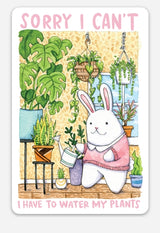 Lo siento, no puedo, tengo que regar mis plantas.