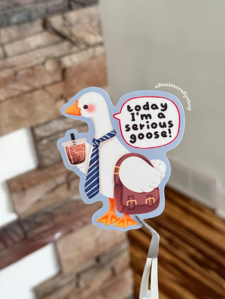 Today I’M A Serious Goose Vinyl Sticker