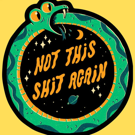 Wicked Clothes - Not This Again Vinyl Sticker

A green ouroboros bites its own tail in an endless circle around a starry void containing humanity's oldest prayer: not this shit again. The cycle is eternal. The sigh is also eternal.

• Durable &amp; weatherproof
• Made of thick vinyl which protects from scratching, rain &amp; sunlight
• Size: 2.8" x 3" inches